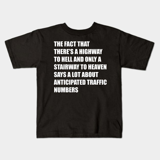 Funny Quote There's Highway To Hell And Stairway To Heaven Kids T-Shirt by Pinjol